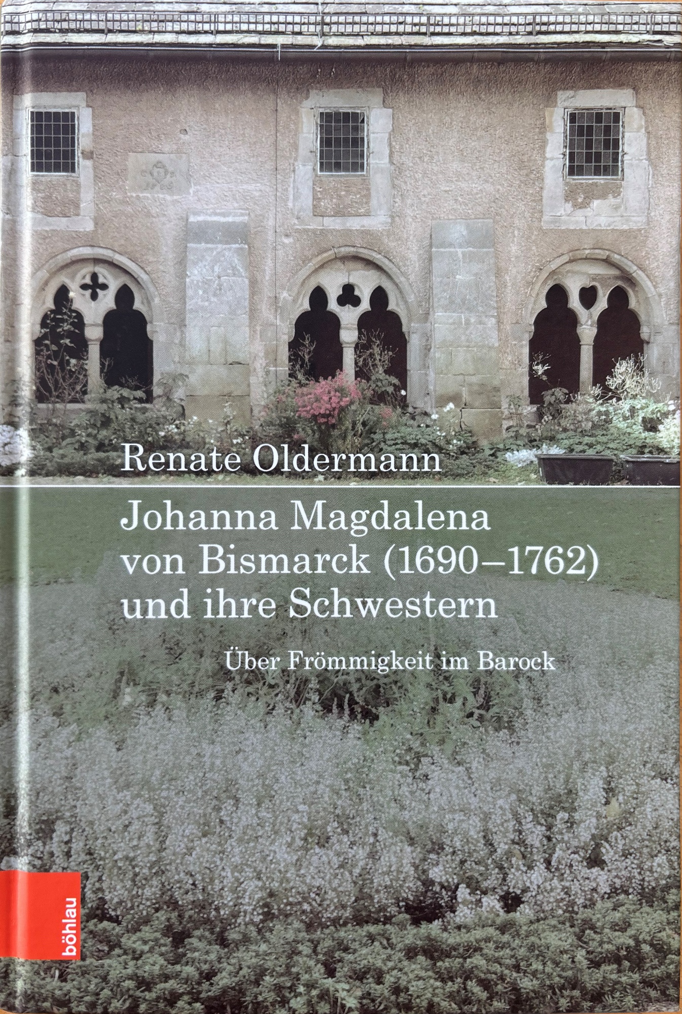 Renate Oldermann: Johanna Magdalena von Bismarck (1690-1762) und ihre Schwestern. Über Frömmigkeit im Barock Cover des Buchs Renate Oldermann: Johanna Magdalena von Bismarck (1690-1762) und ihre Schwestern. Über Frömmigkeit im Barock